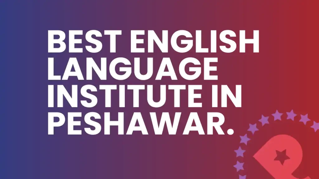 Best English Language Institute in Peshawar.