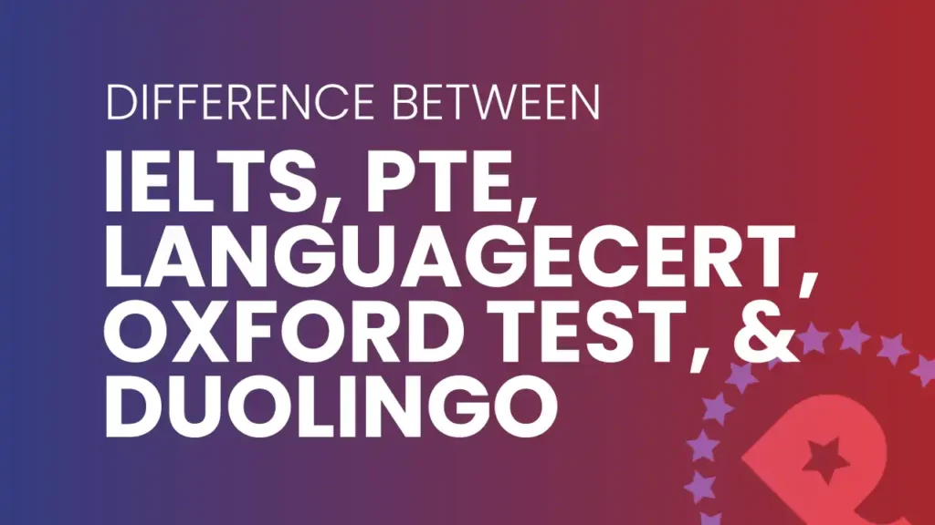 Difference between IELTS PTE LanguageCert Oxford Test and Duolingo English Test explained
