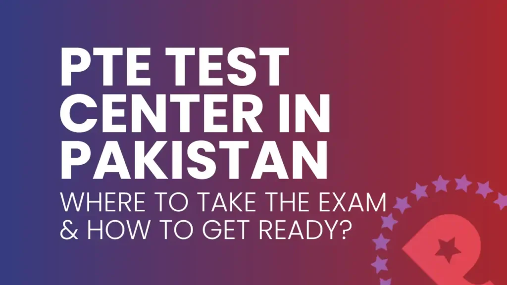 PTE Test Center in Pakistan with preparation tips