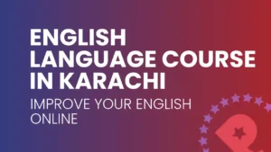 English language course in Karachi – online classes with certified trainers