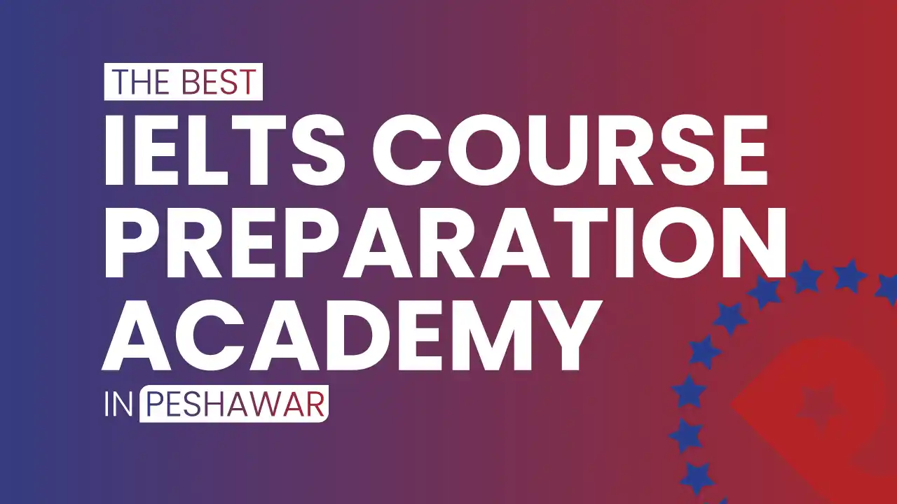 the best ielts course preparation academy in Peshawar and all over Pakistan