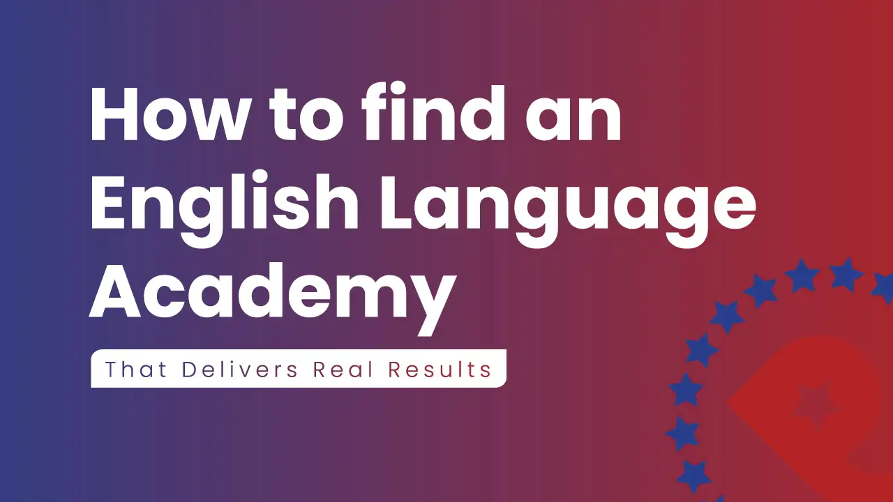 How to choose an English Language Academy that actually deliver results